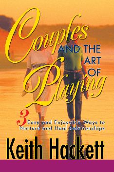 Couples and the Art of Playing, the essential 
guide for creating healthy relationships.